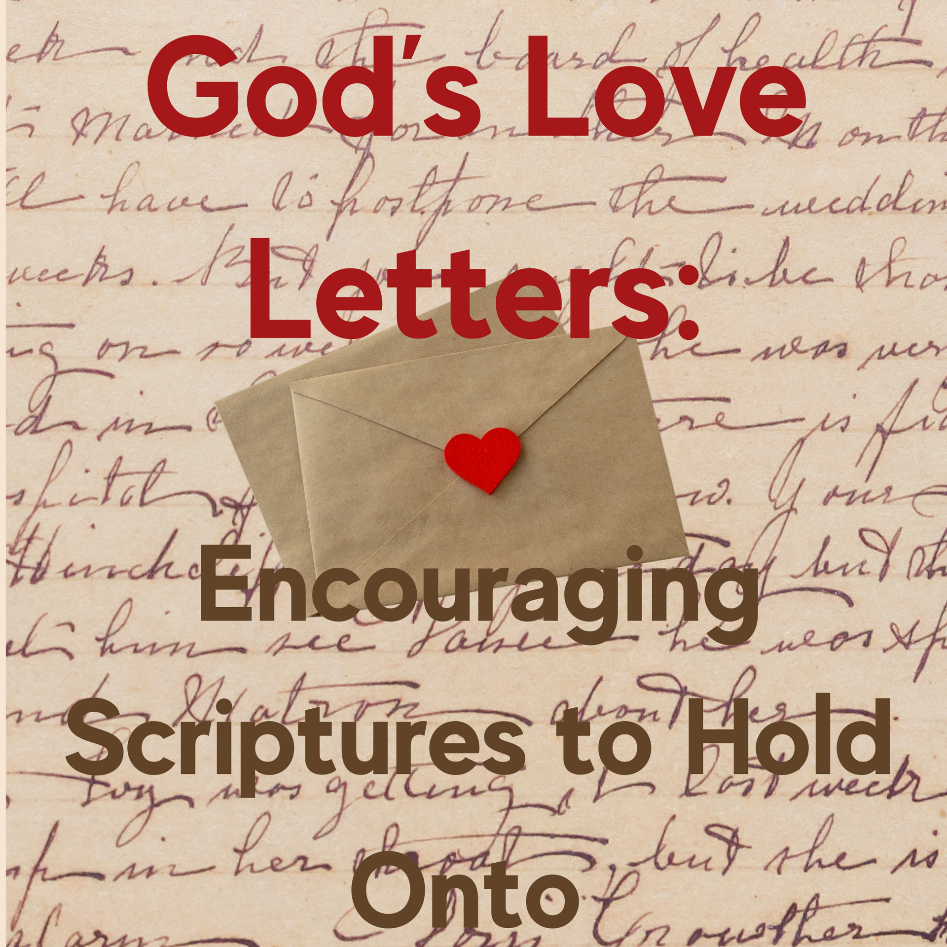 God’s Love Letters: Encouraging Scriptures to Hold Onto